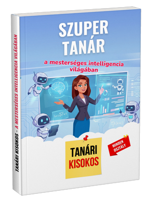Akciós kézikönyv: Szuper tanár a mesterséges intelligencia világában