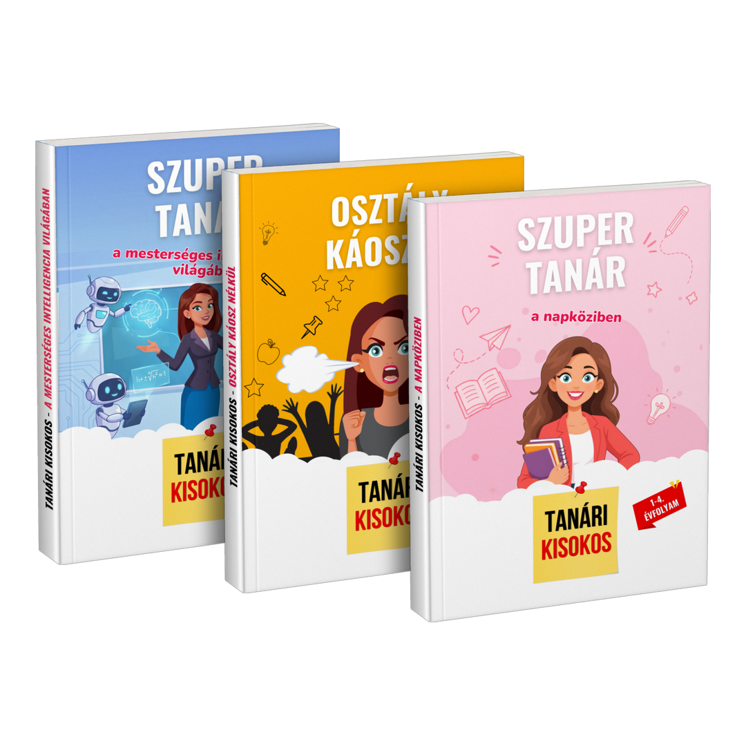 Csomag: „Szuper tanár a mesterséges intelligencia világában” + „Osztály káosz nélkül” + „Szuper tanár a napköziben”