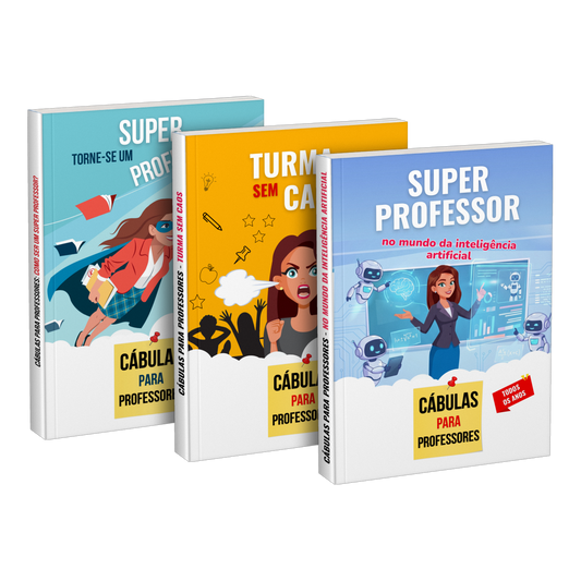 Pacote: «Torne-se um super professor» + «Turma sem caos» + «Super professor no mundo da inteligência artificial»