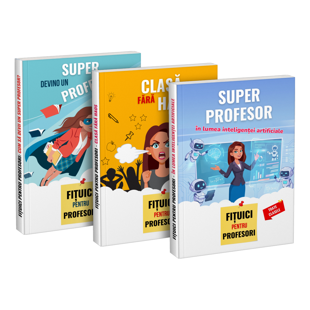 Pachet: „Devino un super profesor” + „Clasă fără haos” + „Super profesor în lumea inteligenței artificiale”